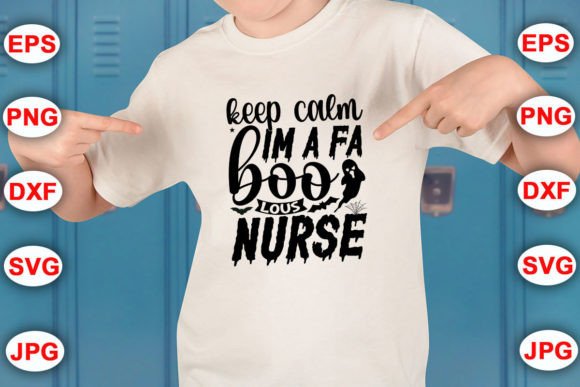 Keep Calm, I'm a Fa-boo-lous Nurse