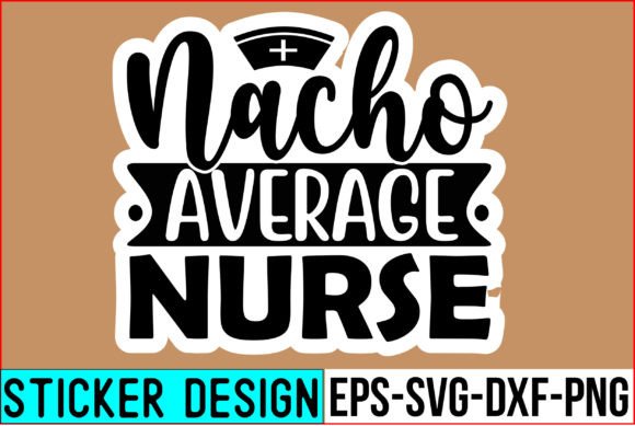 Nacho Average Nurse Stickers: A Designer's Practical Review